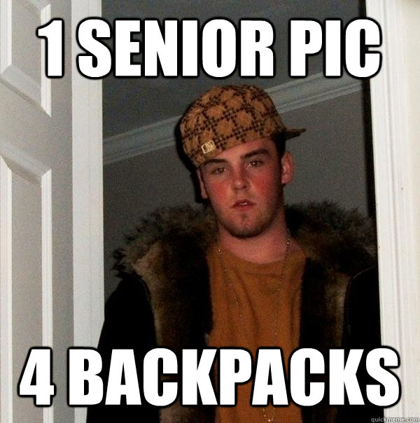 1 senior pic 4 backpacks  Scumbag Steve