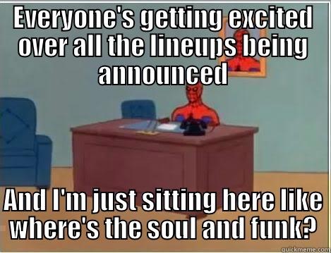 Where's The Soul? - EVERYONE'S GETTING EXCITED OVER ALL THE LINEUPS BEING ANNOUNCED AND I'M JUST SITTING HERE LIKE WHERE'S THE SOUL AND FUNK? Spiderman Desk