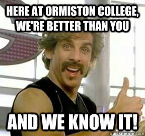 here at ormiston college, we're better than you and we know it! - here at ormiston college, we're better than you and we know it!  Globo gym