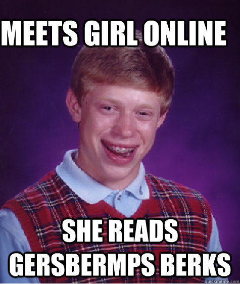 Meets girl online she reads gersbermps berks  Bad Luck Brain