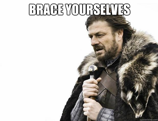 Brace yourselves  - Brace yourselves   Misc