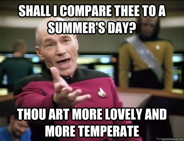 Shall I compare thee to a summer's day? thou art more lovely and more temperate  Annoyed Picard HD