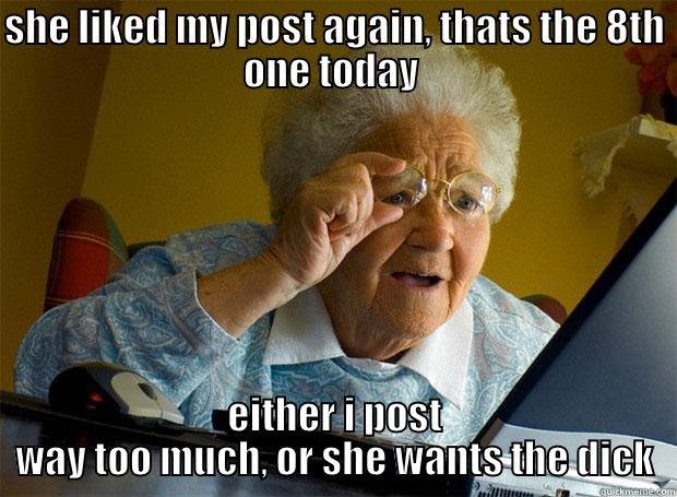 SHE LIKED MY POST AGAIN, THATS THE 8TH ONE TODAY  EITHER I POST WAY TOO MUCH, OR SHE WANTS THE DICK Grandma finds the Internet