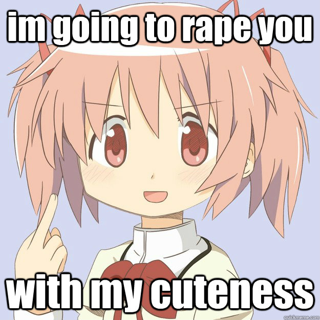 im going to rape you with my cuteness  scary anime girl