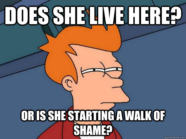 Does she live here? Or is she starting a walk of shame?  Futurama Fry