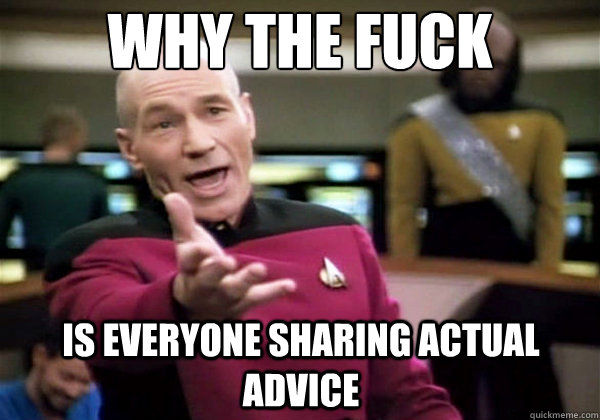 Why the fuck is everyone sharing actual advice   Why The Fuck Picard