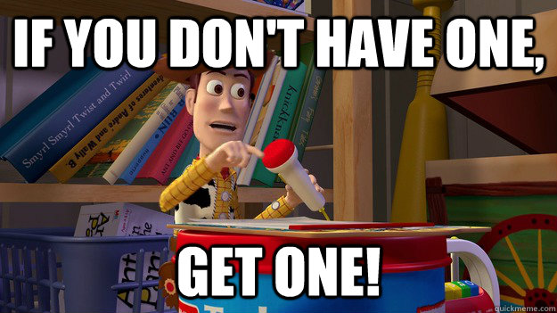 If you don't have one, get one! - If you don't have one, get one!  Suggestion Woody