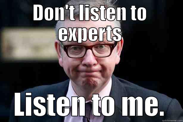 DON'T LISTEN TO EXPERTS LISTEN TO ME. Misc