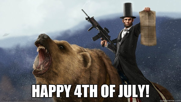  Happy 4th of July!  Abe Fuckin Lincoln