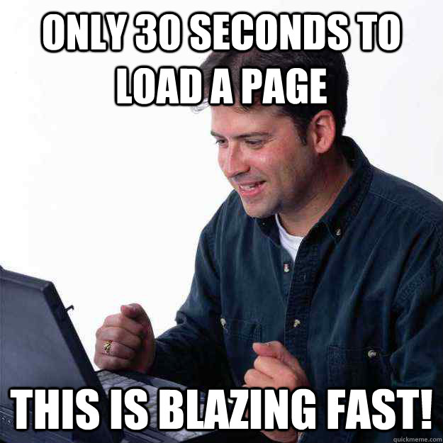 Only 30 seconds to load a page this is blazing fast! - Only 30 seconds to load a page this is blazing fast!  First Day on the Internet Dad