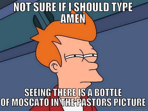 NOT SURE IF I SHOULD TYPE AMEN SEEING THERE IS A BOTTLE OF MOSCATO IN THE PASTORS PICTURE Futurama Fry