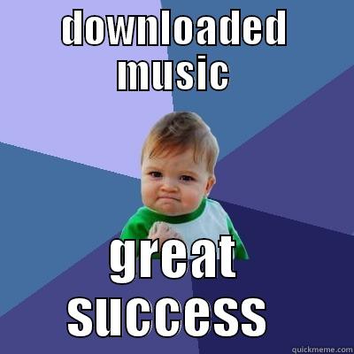 DOWNLOADED MUSIC GREAT SUCCESS  Success Kid