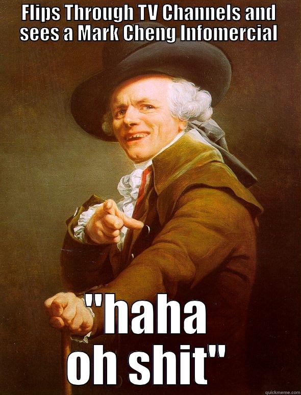 FLIPS THROUGH TV CHANNELS AND SEES A MARK CHENG INFOMERCIAL 