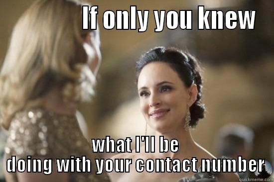                IF ONLY YOU KNEW WHAT I'LL BE DOING WITH YOUR CONTACT NUMBER Misc
