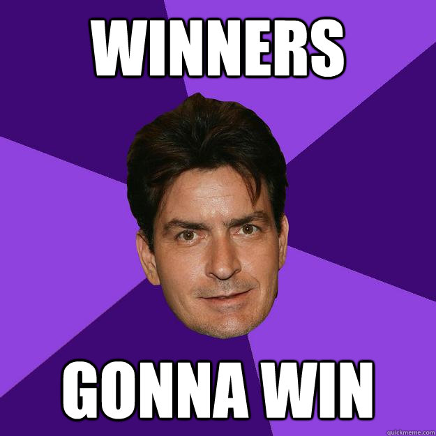 winners  gonna win  Clean Sheen