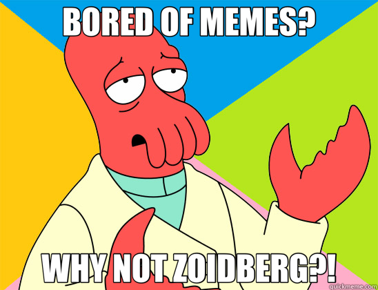 BORED OF MEMES? WHY NOT ZOIDBERG?!  Futurama Zoidberg 