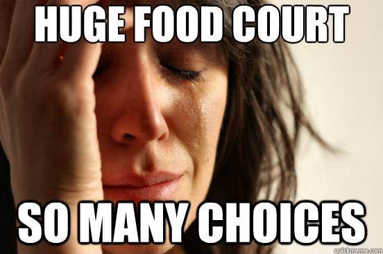 Huge Food Court So Many Choices  First World Problems