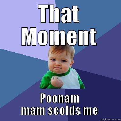:P THULLU - THAT MOMENT POONAM MAM SCOLDS ME Success Kid