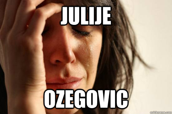 Julije Ozegovic  First World Problems