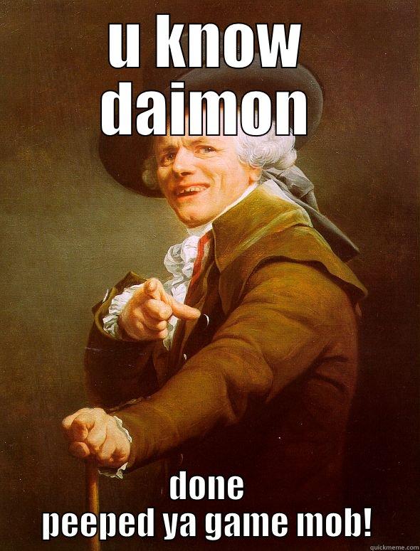 hey u - U KNOW DAIMON DONE PEEPED YA GAME MOB! Joseph Ducreux