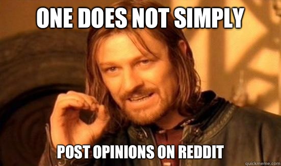 One Does Not Simply Post opinions on reddit  Boromir
