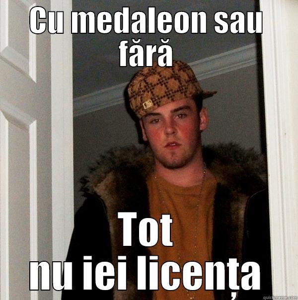 CU MEDALEON SAU FĂRĂ TOT NU IEI LICENȚA Scumbag Steve