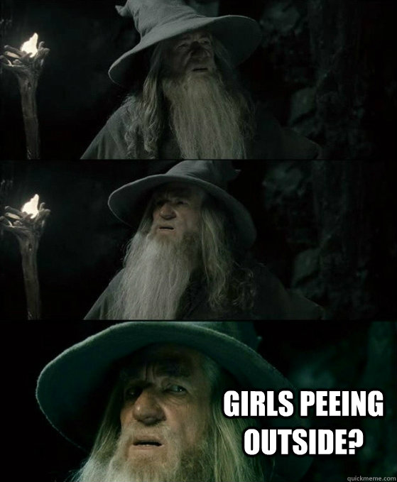  girls peeing outside?  No memory Gandalf