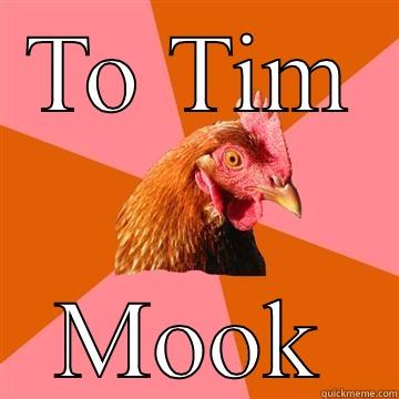 Who gives a shit  - TO TIM MOOK Anti-Joke Chicken