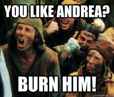 You like Andrea? Burn HIM! - You like Andrea? Burn HIM!  Misc