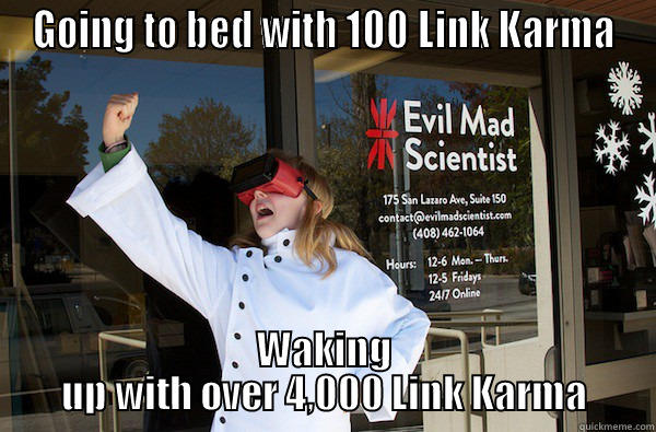 Evil Mad Scientist! - GOING TO BED WITH 100 LINK KARMA WAKING UP WITH OVER 4,000 LINK KARMA Misc