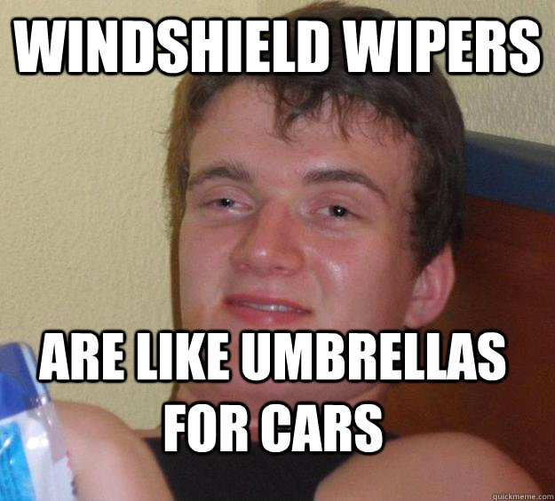 Windshield wipers are like umbrellas for cars  10 Guy