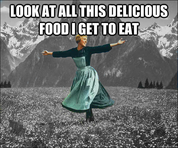 Look at all this delicious food I get to eat   