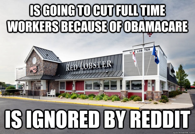 IS GOING TO CUT FULL TIME WORKERS BECAUSE OF OBAMACARE IS IGNORED BY REDDIT  