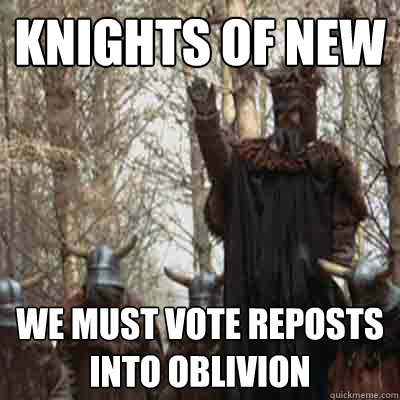 Knights of new We must vote reposts into oblivion   The Knights Of New