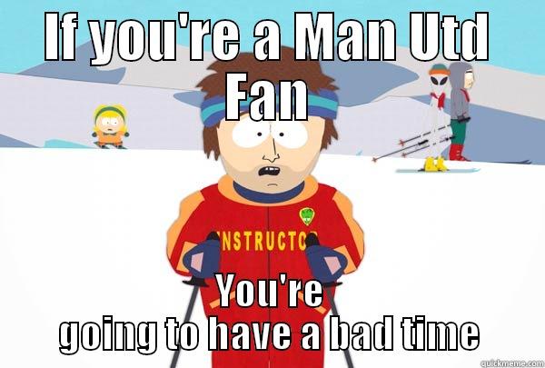 IF YOU'RE A MAN UTD FAN YOU'RE GOING TO HAVE A BAD TIME Super Cool Ski Instructor