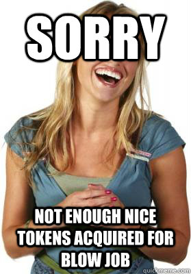 Sorry not enough nice tokens acquired for blow job   Friend Zone Fiona