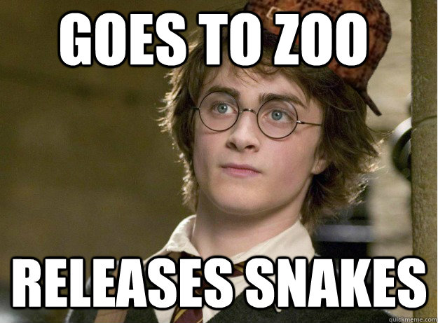 goes to zoo releases snakes  Scumbag Harry Potter