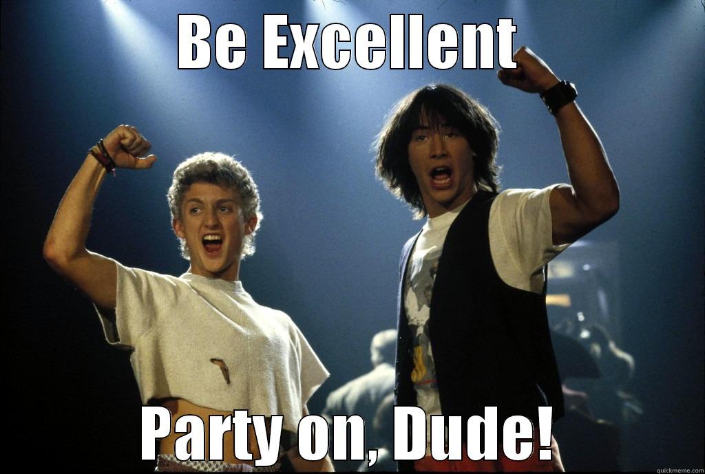 BE EXCELLENT PARTY ON, DUDE! Misc