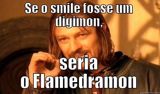 Se o smile fosse um digimon - SE O SMILE FOSSE UM DIGIMON, SERIA O FLAMEDRAMON Boromir