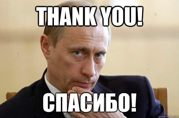 THANK YOU! Спасибо! 
  Vladimir Putin Meme