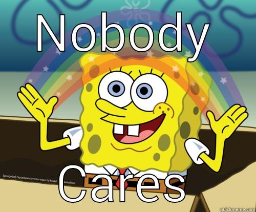 NOBODY CARES Spongebob rainbow