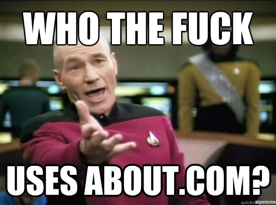 Who the fuck uses about.com?  Annoyed Picard HD