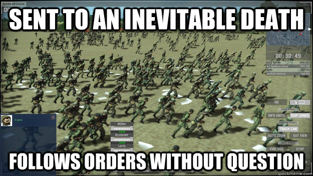 Sent to an inevitable death Follows orders without question - Sent to an inevitable death Follows orders without question  Misc