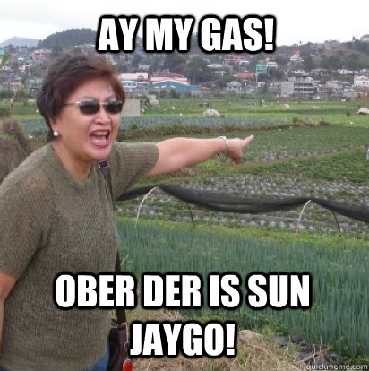 ay my gas! ober der is sun jaygo!  Angry Filipino Mom