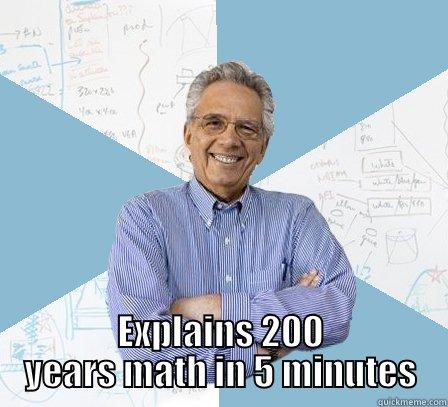  EXPLAINS 200 YEARS MATH IN 5 MINUTES Engineering Professor