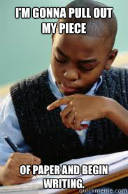 I'M GONNA PULL OUT MY PIECE OF PAPER AND BEGIN WRITING.  Succesful Black Mans son