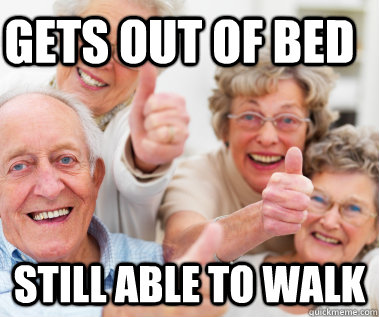 Gets Out of bed still able to walk - Gets Out of bed still able to walk  Success Seniors