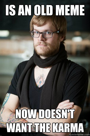 Is an old meme now doesn't want the karma  Hipster Barista