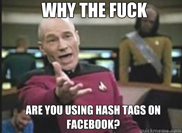 Why the Fuck are you using hash tags on Facebook?  What the Fuck