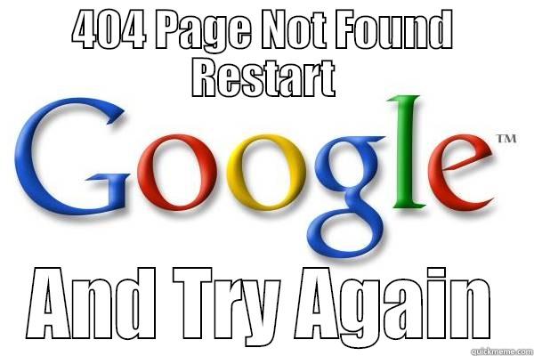 404 PAGE NOT FOUND RESTART AND TRY AGAIN Good Guy Google
